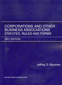 Corporations and Other Business Associations: Statutes, Rules and Forms, 2011