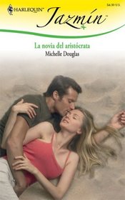 La Novia Del Aristocrata: (The Aristocrat's Bride) (Harlequin Jazmin (Spanish)) (Spanish Edition)