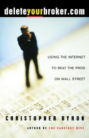 deleteyourbroker.com: Using the Internet to Beat the Pros on Wall Street