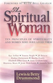 The Spiritual Woman: Principles of Spirituality and the Women Who Have Lived Them