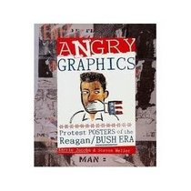 Angry Graphics: Protest Posters of the Reagan/Bush Era