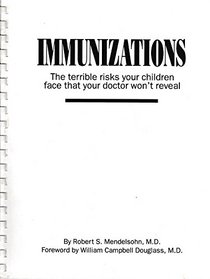 Immunizations: The Terrible Risks Your Children Face That Your Doctor Won't Reveal