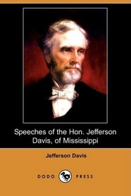 Speeches of the Hon. Jefferson Davis, of Mississippi (Dodo Press)