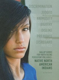 Native North American Indians (Gallup Guides for Youth Facing Persistent Prejudice)