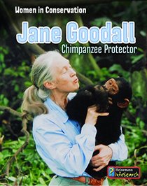 Jane Goodall: Chimpanzee Protector (Women in Conservation)