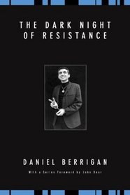 The Dark Night of Resistance (Daniel Berrigan Reprint)