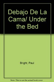 Debajo De La Cama/ Under the Bed (Spanish Edition)