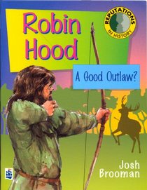 Robin Hood: Prince of Thieves or Outlaw? (Reputations in History)