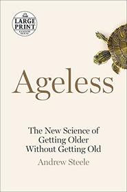 Ageless: The New Science of Getting Older Without Getting Old (Random House Large Print)