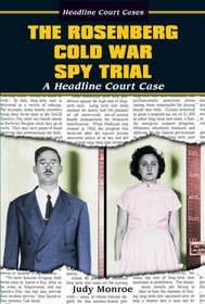 The Rosenberg Cold War Spy Trial: A Headline Court Case (Headline Court Cases)