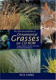 The Color Encyclopedia of Ornamental Grasses: Sedges, Rushes, Restios, Cat-Tails, and Selected Bamboos