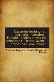 Causeries du lundi et portraits littraires. Extraits, choisis et mis en ordre par A. Pichon. Avant- (French Edition)