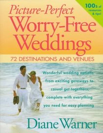 Picture-Perfect Worry-Free Weddings: 72 Destinations and Venues