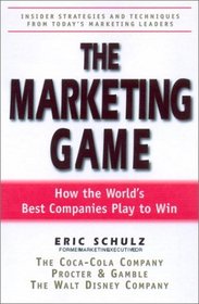 The Marketing Game: How the World's Best Companies Play to Win