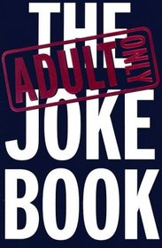 The Adult Only Joke Book