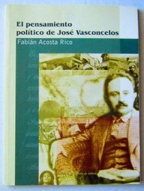 Jose Vasconcelos (Antologia del pensamiento politico, social y economico de America Latina) (Spanish Edition)