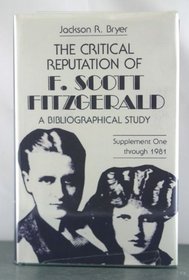 The Critical Reputation of F. Scott Fitzgerald: A Bibliographical Study; Supplement One Through 1981