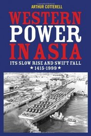 Western Power in Asia: Its Slow Rise and Swift Fall, 1415 - 1999