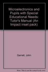 Microelectronics and Pupils with Special Educational Needs: Tutor's Manual (Impact)