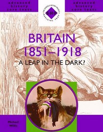 Britain 1851-1918 (SHP Advanced History Core Texts S.)