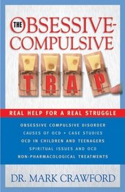 The Obsessive-Compulsive Trap: Real Help for a Real Disorder