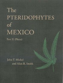 The Pteridophytes of Mexico - Part II (Plates) (Memoirs of The New York Botanical Garden, Volume 88(2)) Ships in 4-6 business days