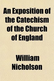 An Exposition of the Catechism of the Church of England