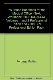Insurance Handbook for the Medical Office - Text, Workbook, 2008 ICD-9-CM, Volumes 1 and 2 Professional Edition and 2008 CPT Professional Edition Package