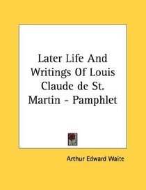 Later Life And Writings Of Louis Claude de St. Martin - Pamphlet