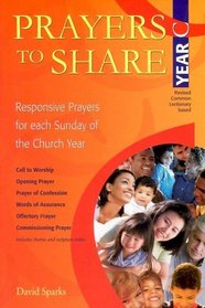 Prayers to Share, Year C: Responsive Prayers for Each Sunday of the Church Year