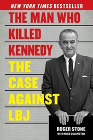 The Man Who Killed Kennedy: The Case Against LBJ