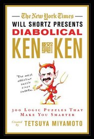 The New York Times Will Shortz Presents Diabolical KenKen: 300 Logic Puzzles That Make You Smarter (New York Times Will Shortz Presents...)