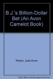 B.J.'s Billion-Dollar Bet (An Avon Camelot Book)