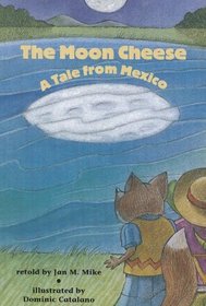The moon cheese: A tale from Mexico (Scott, Foresman reading)