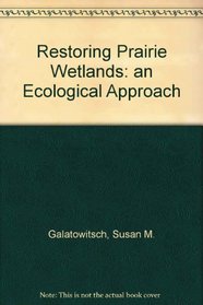Restoring Prairie Wetlands: An Ecological Approach