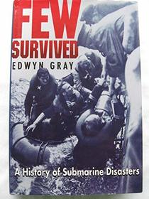 Few Survived: A Comprehensive Survey of Submarine Accidents & Disasters