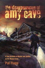 The Disappearance of Amy Cave: A True Account of Murder and Justice in Maine
