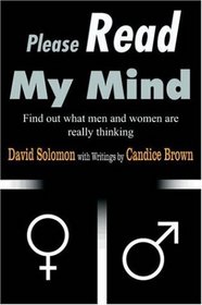 Please Read My Mind: Find Out What Men And Women Are Really Thinking