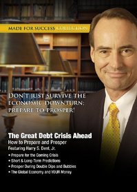 The Debt Crisis of 2011-2012: How to Prepare and Prosper (Made for Success Collection)