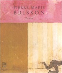 Pierre Marie Brisson: Traces