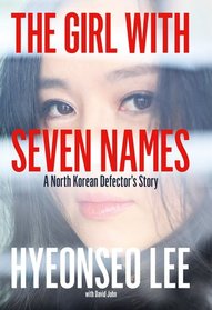 The Girl with Seven Names: A North Korean Defector's Story