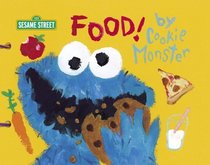 Food! by Cookie Monster