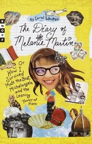 Diary of Melanie Martin, The : or How I Survived Matt the Brat, Michelangelo, and the Leaning Tower of Pizza
