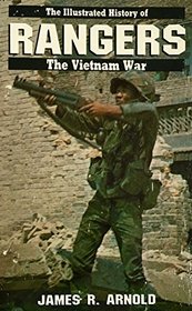 Rangers (Illustrated History of the Vietnam War, Vol 10)