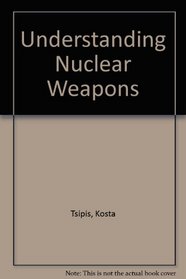 Understanding Nuclear Weapons