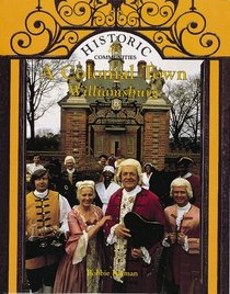 A Colonial Town: Williamsburg (The Historic Communities Series)