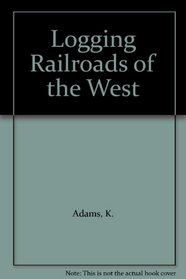 Logging Railroads of the West