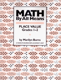 Math by All Means: Place Value Grade 1-2 (Math by All Means)