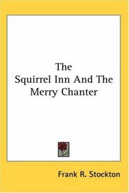 The Squirrel Inn and the Merry Chanter