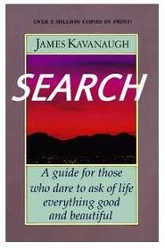 Search: A Guide for Those Who Dare to Ask of Life Everything Good and Beautiful